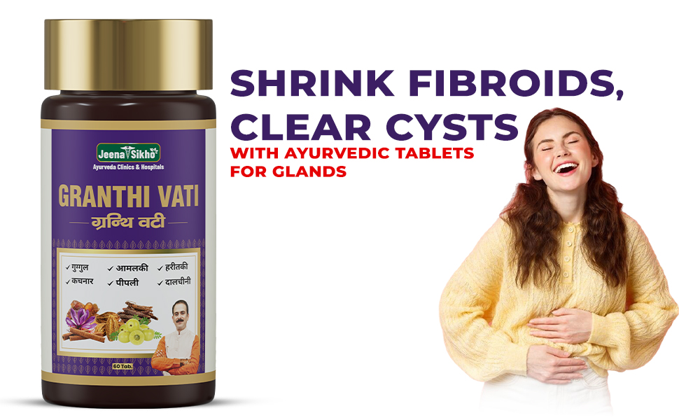 Jeena Sikho Granthi Vati | Ayurvedic Medicine for Fibroids, Cysts, Lumps and Swellings | Ayurvedic Tablets For Glands, 60 Tablets