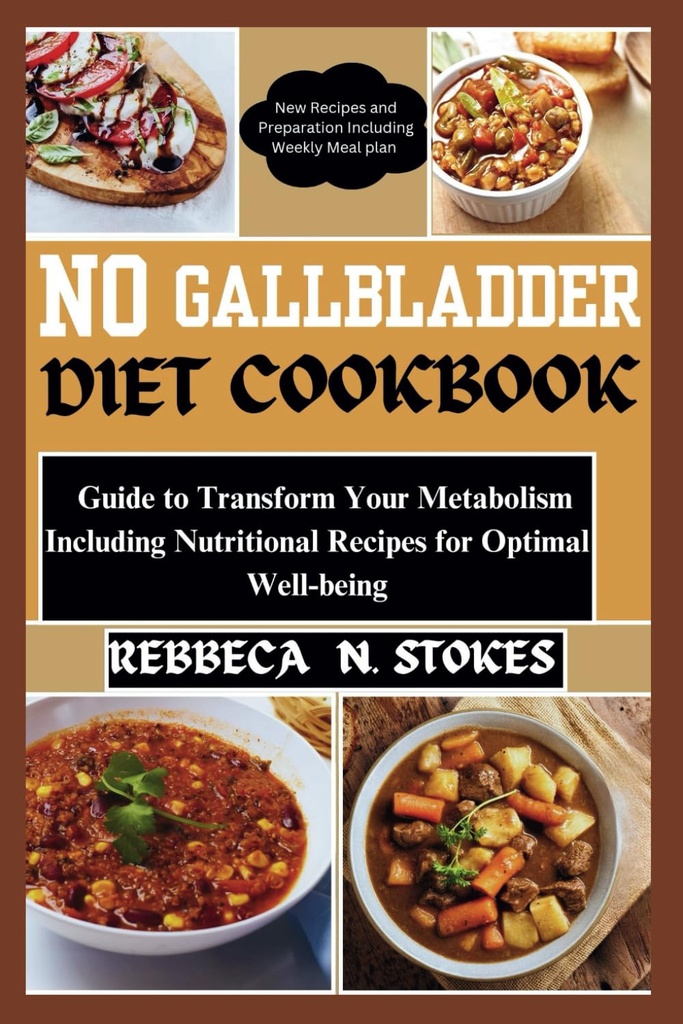 NO GALLBLADDER DIET COOKBOOK: Optimal Well-seniya üçün optimallaşdırmaq üçün Metabolizmalarınızı çevirmək üçün Kılavuz