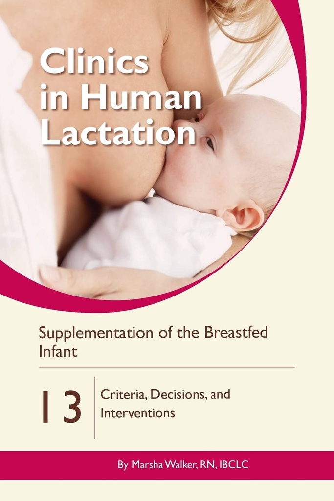 Supplementation of the Breastfed Infant: Criteria, Decisions, and Interventions (Clinics in Human Lactation)