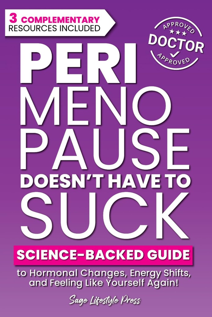 Perimenopause Doesn't Have to Suck: Science-Backed Guide to Hormonal Changes, Energy Shifts, and Feeling Like Yourself Again