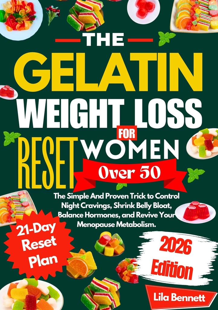 The Gelatin Weight Loss Reset for Women Over 50: The Simple And Proven Trick to Control Night Cravings, Shrink Belly Bloat, Balance Hormones, and Revive Your Menopause Metabolism.
