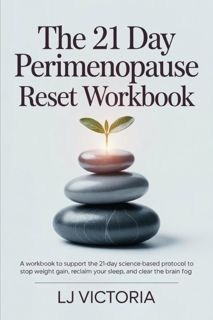 The 21 Day Perimenopause Reset Workbook: A Workbook to Support the 21-Day Science-Based Protocol to Stop Weight Gain, Reclaim Your Sleep, and Clear ... Women Aged 40-55 (The Midlife Reset Series)
