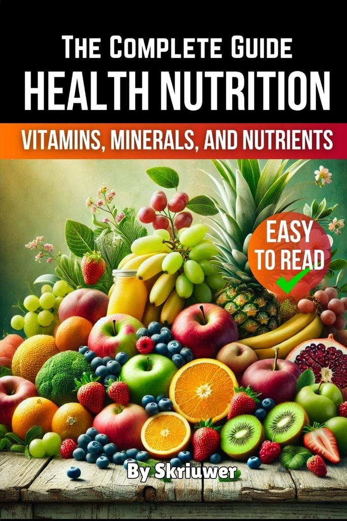 A Health Nutrition Book: The Complete Guide to Vitamins, Minerals, and Nutrients