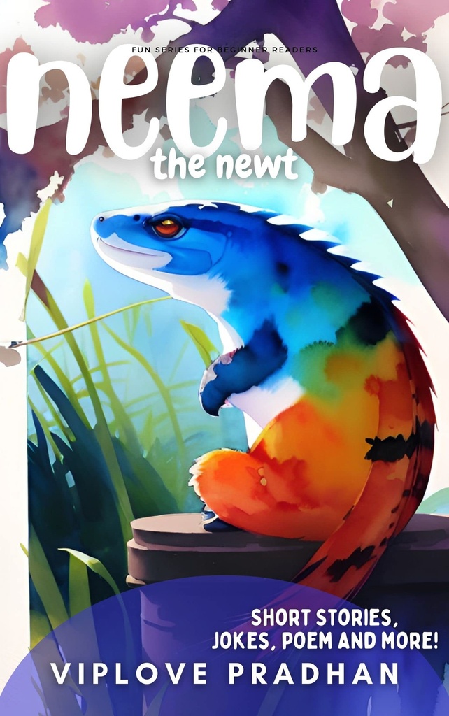 Neema the Newt: Short Stories Collection, Jokes! (Fun Series for Beginner Readers) (Stories for little kids | Happy, Nappy, Fun Time Sleepy)