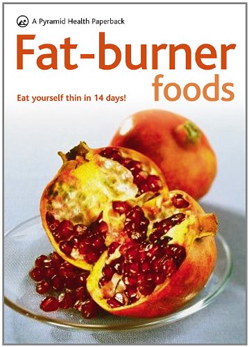 Fat-Burner Foods: Eat Yourself Thin in 14 Days