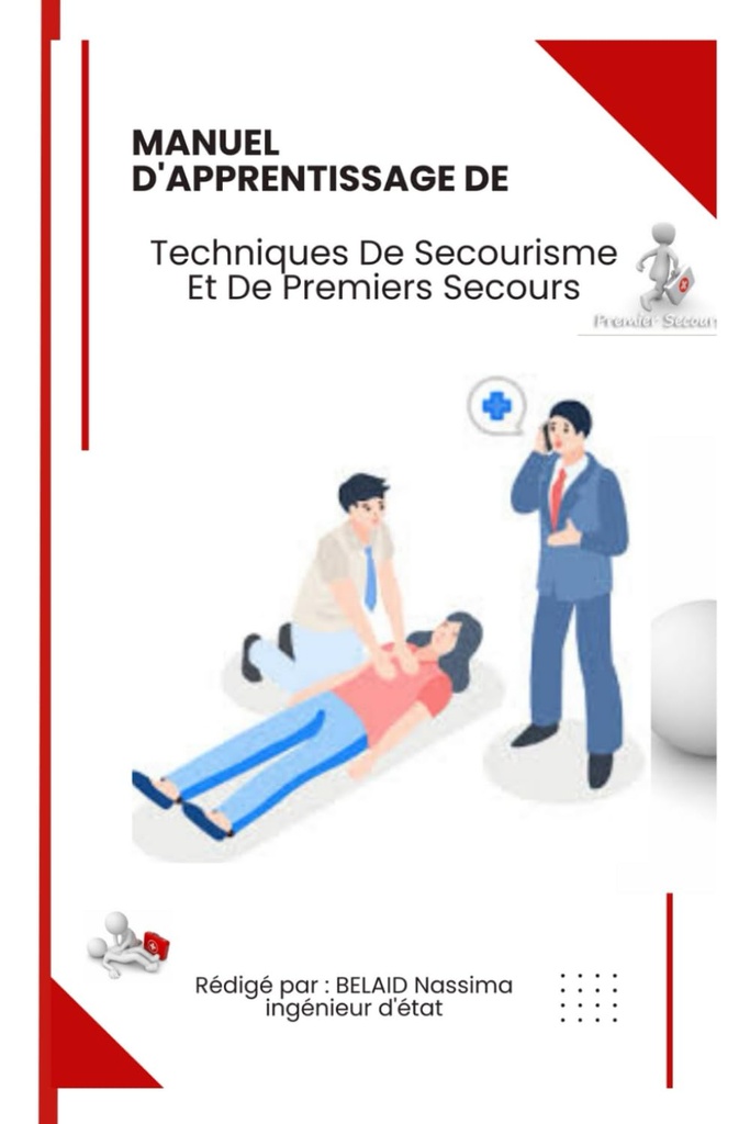 Manuel D'apprentissage De Technique De secourisme Et de Premiers Secours: Manuel De Secourisme (French Edition)
