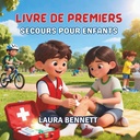 Livre de Premiers Secours Pour Enfants: Apprenez À Aider, À Sauver Et À Devenir Un Héros