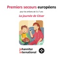 Premiers secours européens pour les enfants de 5 à 7 ans: La journée de César (French Edition)