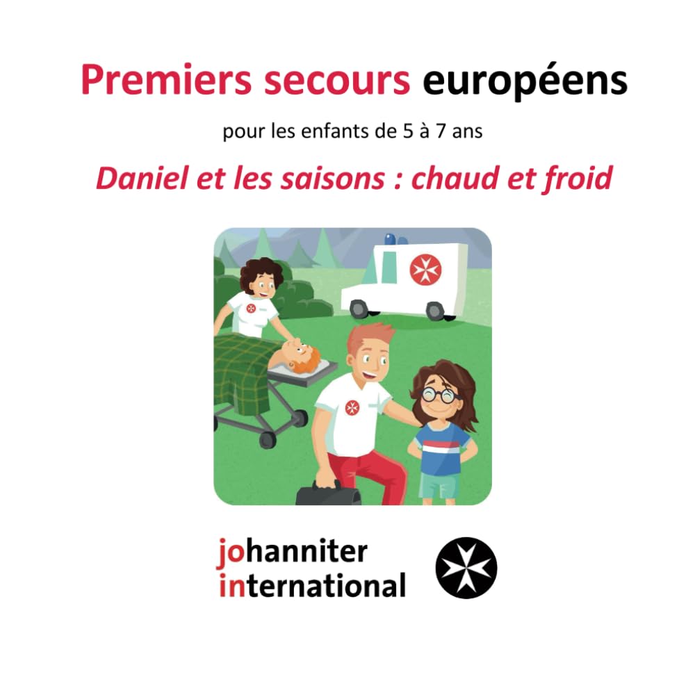 Premiers secours européens pour les enfants de 5 à 7 ans: Daniel et les saisons : chaud et froid (French Edition)