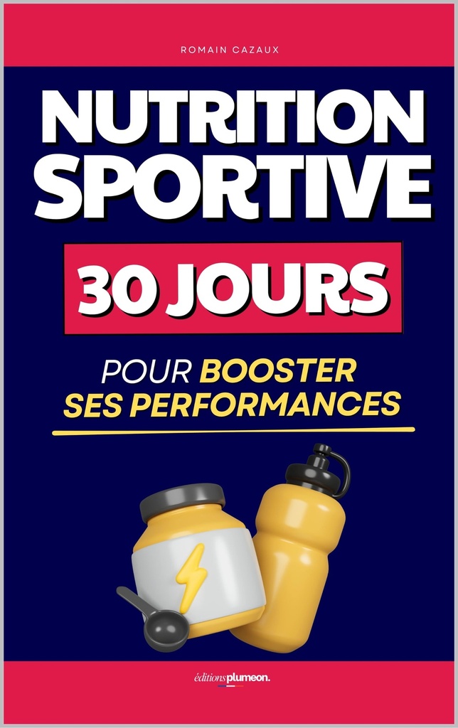 Nutrition Sportive: 30 Jours pour Booster ses Performances | Le Nutriguide du Sportif | Livre Meal Prep pour le Sport | Nutri Guide | Guide Nutrition du ... Santé | Alimentation Sport (French Edition)