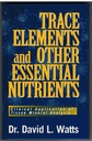 Trace Elements and Other Essential Nutrients: Clinical Application of Tissue Mineral Analysis