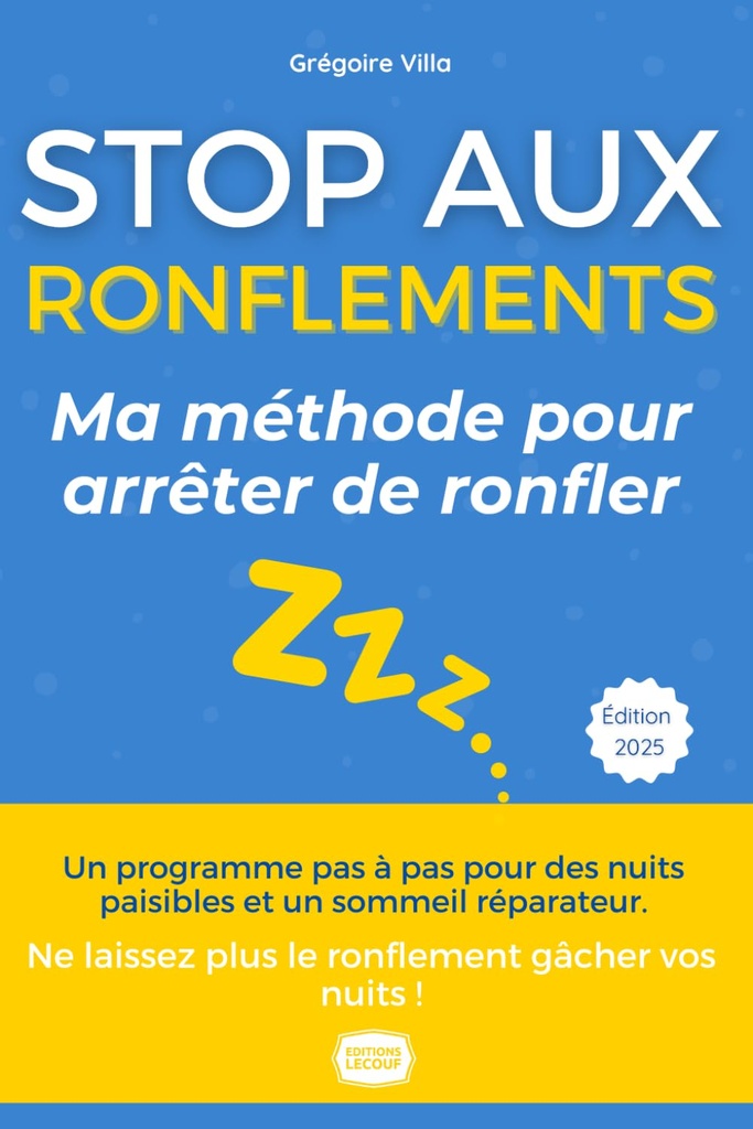 Ronflements - Le guide ultime: Arrêtez de ronfler et retrouvez un sommeil réparateur (French Edition)
