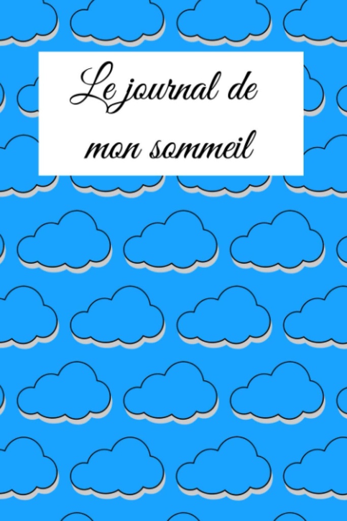 Le journal de mon sommeil: journal du binge eating , Journal de suivi de mon sommeil, vos insomnie, trouble du sommeil, sieste. (French Edition)