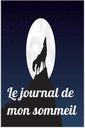Le journal de mon sommeil: journal du binge eating , Journal de suivi de mon sommeil, vos insomnie, trouble du sommeil, sieste. (French Edition)