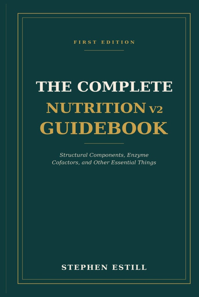 The Complete Nutrition v2 Guidebook: Structural Components, Enzyme Cofactors, and Other Essential Things