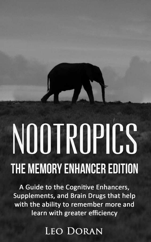 Nootropics: The Memory Enhancer Edition: A Guide to the Cognitive Enhancers, Supplements, and Brain Drugs that help with the ability to remember more and learn with greater efficiency