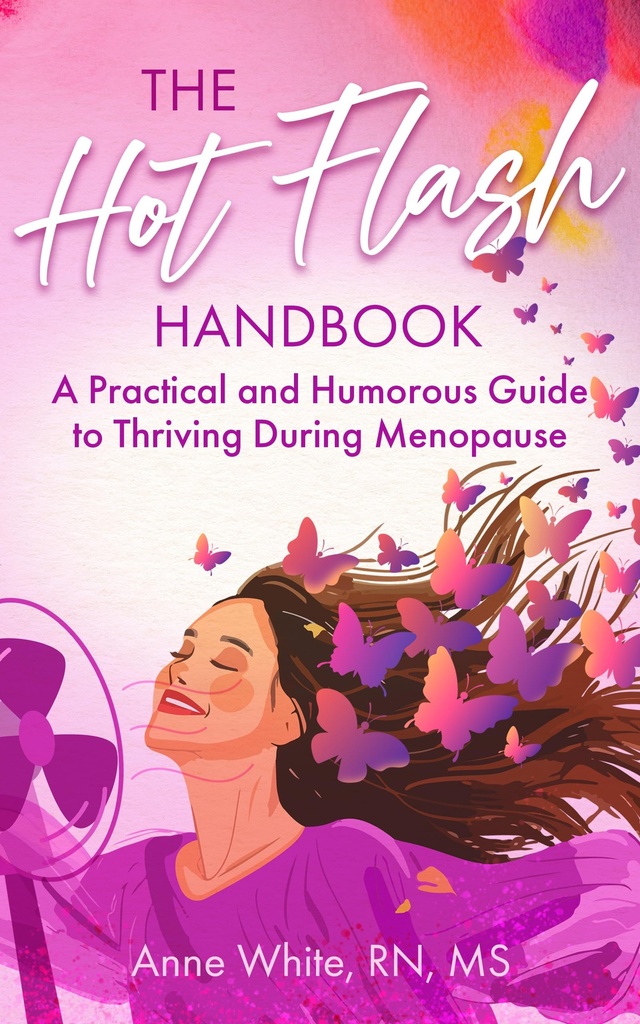 The Hot Flash Handbook : A Practical and Humorous Guide to Thriving During Menopause