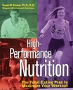 High-Performance Nutrition: The Total Eating Plan to Maximum Your Workout