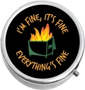 Dumpster Fire I'm Fine It's Fine All's Fine Pill Box
