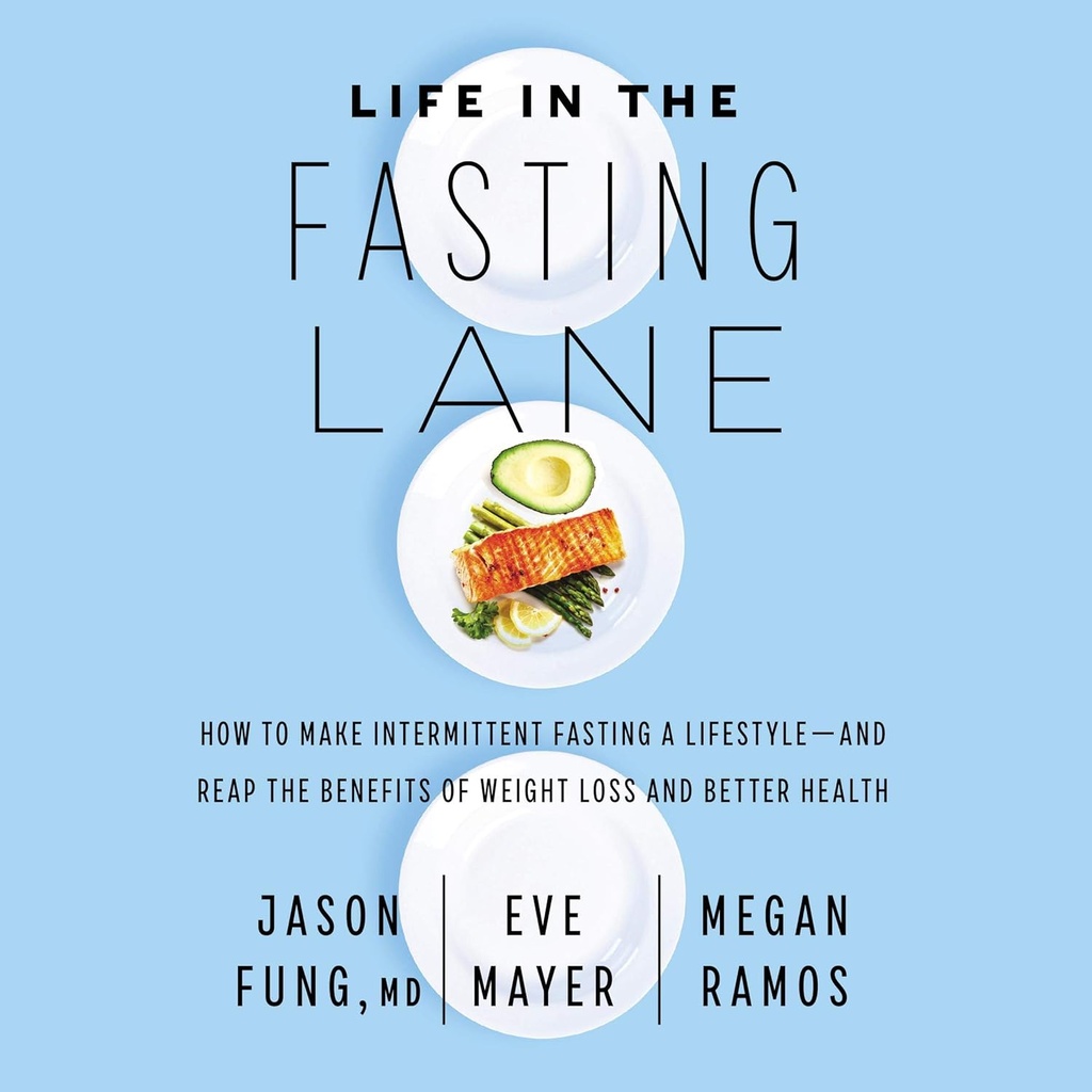 Viaţa în Fasting Lane: Cum de a face Intermittent Fasting un stil de viaţă şi Reap beneficiile de pierdere în greutate şi o sănătate mai bună