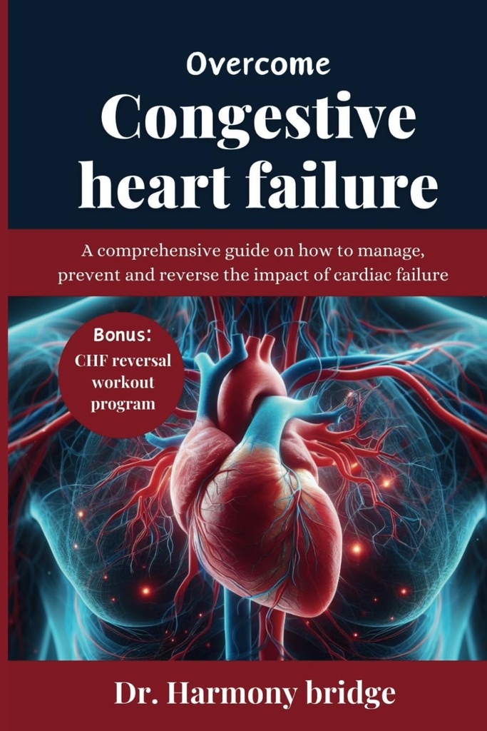 OVERCOME CONGESTIVE HEART FAILURE: Комплексний посібник з управління, запобігання та зворотного впливу серцевої недостатності