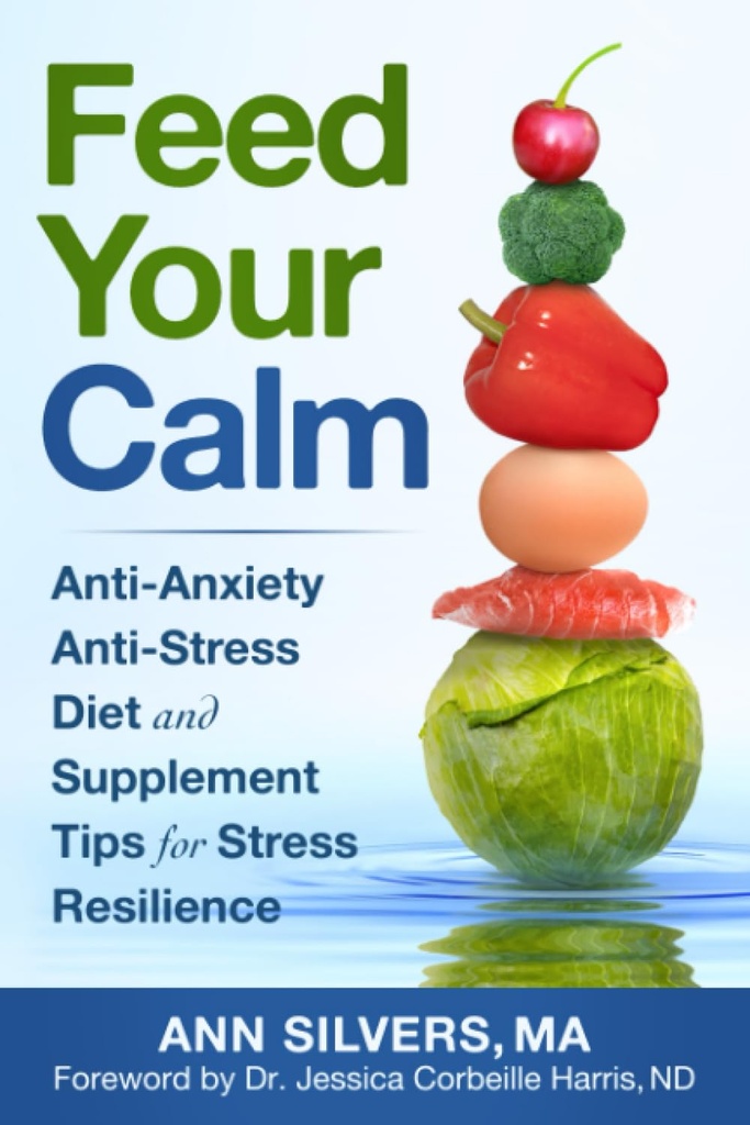 Feed Your Calm: Anti-Ansia Anti-Stress Diet e Supplementi Suggerimenti per Stress Resilience