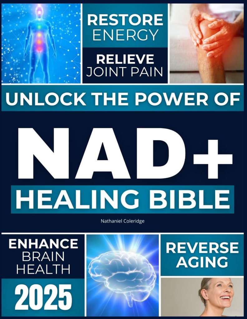 NAD+ התנ"ך הריפוי: Unlock the Power of NAD+ כדי לשחזר אנרגיה, הזדקנות הפוכה, כאב משותף Relieve, לשפר את בריאות המוח, Boost Immunity ו-Achieve Longevityless Longevity