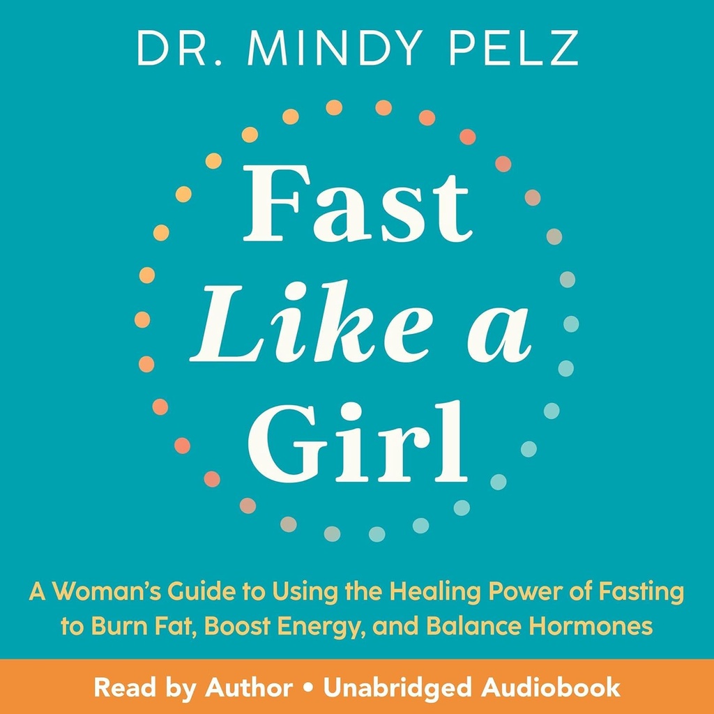 Fast Like a Girl: A Waffens Guide to Using the Healing Power of Fasting to Burn Fat, Boost Energy, and Balance Hormones