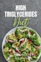 L'alt Triglycerids Dietat: Un joc d' iniciants de 3- Text Step- by-Step Guide amb receptes Curades i un pla de 7 dies Meal