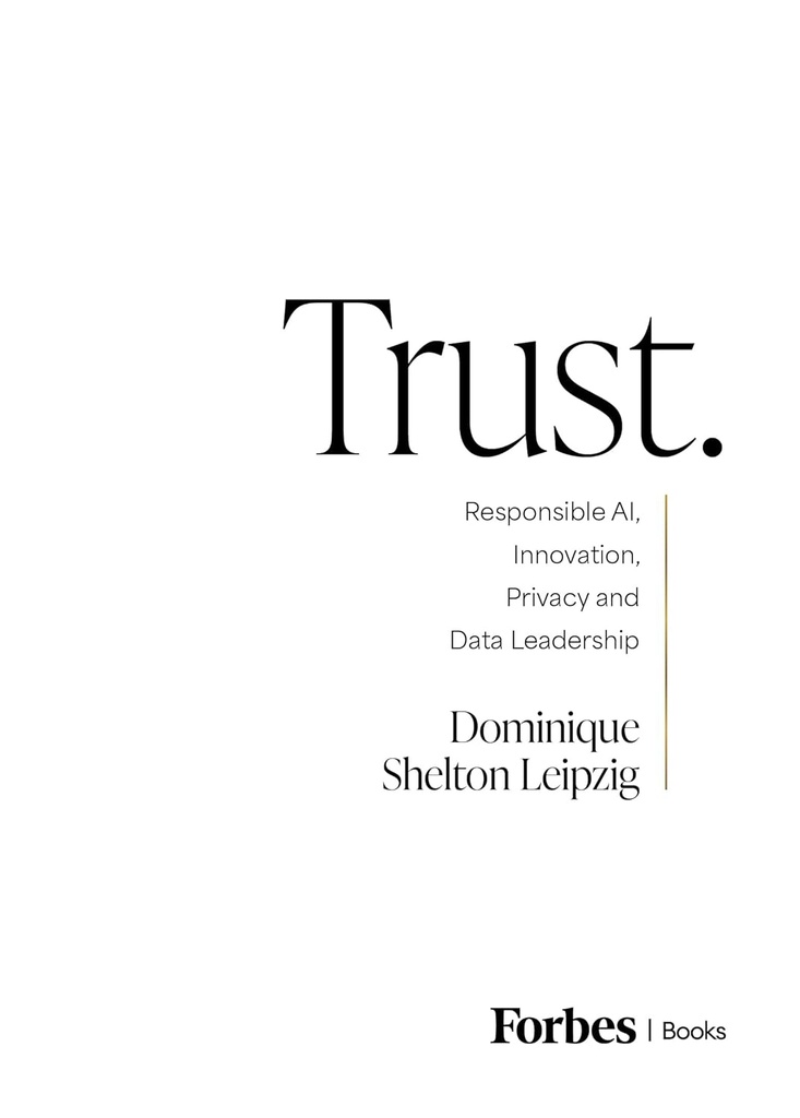 Trust.: Responsible AI, Innovation, Privacy and Data Leadership