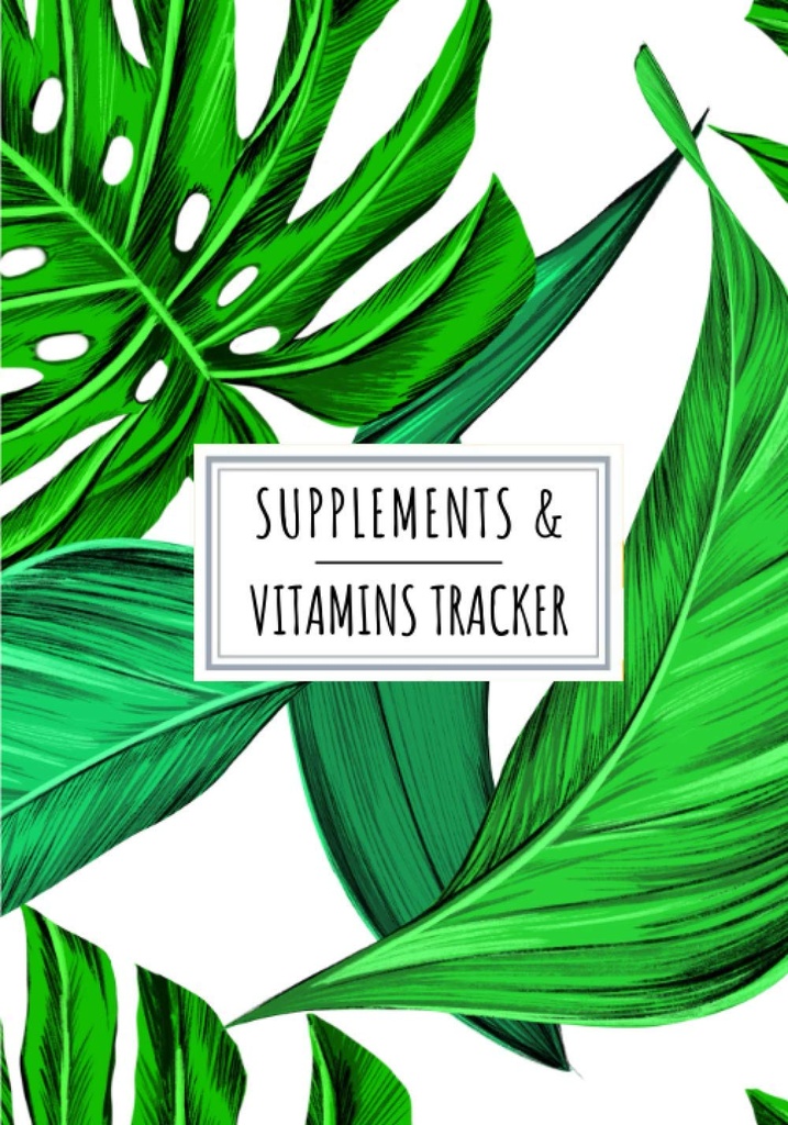 Supplements & Vitamins Tracker: Daily Supplement & Vitamin Log Book | Keep Track and Review All details About Your Medication | Record Date, Time, ... of the week And More On 100 detaile Sheets.