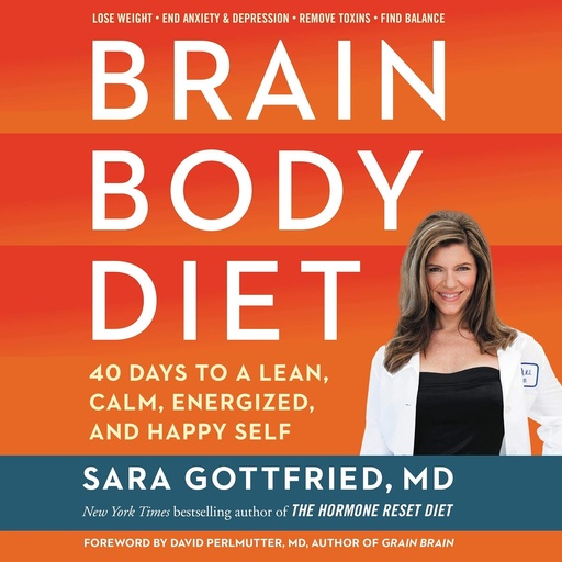 [BRSWGHD5PICG2ETK] Brain Body Diet: 40 Days to a Lean, Calm, Energized, and Happy Self