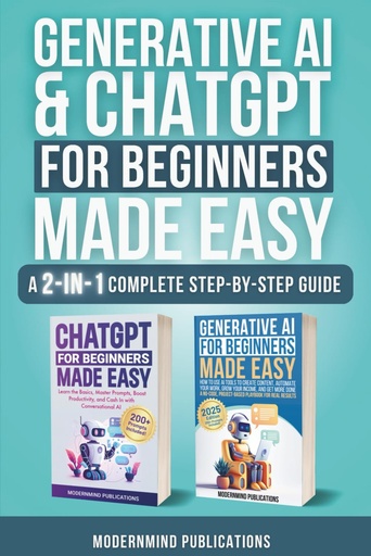 [BRSRAYIROUCA4GTV] Generative AI & ChatGPT for Beginners Made Easy 2-Books-in-1: Master Artificial Intelligence Fundamentals, Elevate Your Skills, and Unlock Money-Making Strategies with Conversational AI