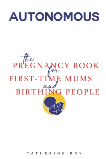 [P5WG2237OJ7WO2A3] Autonomous - The pregnancy book for first-time mums and birthing people
