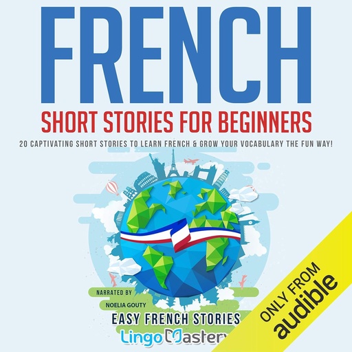 [BRSWGFL2BAPBA33U] French Short Stories for Beginners: 20 Captivating Short Stories to Learn French & Grow Your Vocabulary the Fun Way! (Easy French Stories)