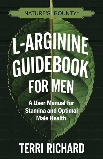 [BRSRAHQLDMOWA3Y4] Nature's Bounty L-Arginine Guidebook for Men: A User Manual for Stamina and Optimal Male Health