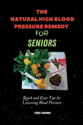 [BRSRMBL3CEBBE3DD] The Natural High Blood Pressure Remedy For Seniors: Quick and Easy Tips for Lowering Blood Pressure