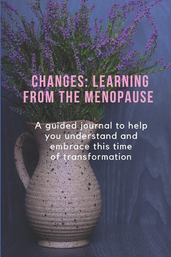 [P5RGMZTYPN5WEYIZ] CHANGES: LEARNING FROM THE MENOPAUSE: A guided journal to help you understand and embrace this time of transformation