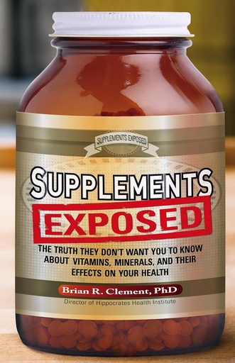 [P5RWIY37OB4W22IY] Supplements Exposed: The Truth They Don't Want You to Know About Vitamins, Minerals, and Their Effects on Your Health