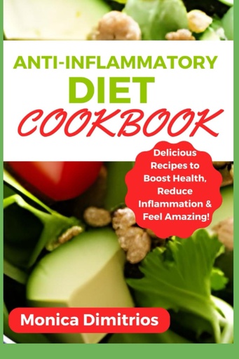 [BRSRO2Y2BUMBEADP] Anti-inflammatory Diet Cookbook: Delicious Recipes to Boost Health, Reduce Inflammation & Feel Amazing
