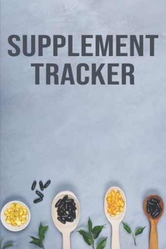 [BRSWYGAPOYAQKYLL] Supplement Tracker: Dietary Supplemental Food Journal | Pill, Capsule, Tablet, Or Liquid Medicine Intake Logbook | Vitamins & Minerals Food Additions Nutrient Log Book