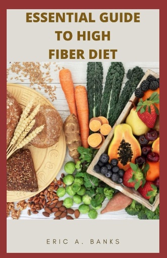 [BRSW2GADBAAQI3A6] ESSENTIAL GUIDE TO HIGH FIBER DIET: Una colección inspiradora y saludable de recetas de bajo residuo para una vida sana