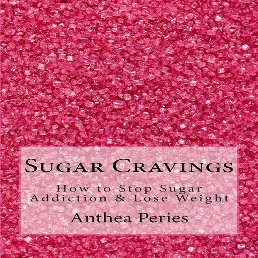 [BRSWGED6AECBSCAV] Sugar Cravings: How to Stop Sugar Addiction & Lose Weight: Eating Disorders