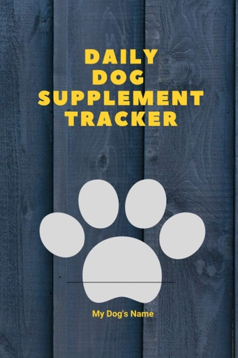 [BRSW2YAZAR6WM2A4] Daily Dog Supplement Tracker: My Dog’s Health Enrichment Record Keeping Diary