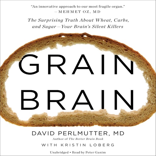 [BRSWIFYZBYJRC236] Grain Brain: The Surprising Truth About Wheat, Carbs, and Sugar - Your Brain's Silent Killers