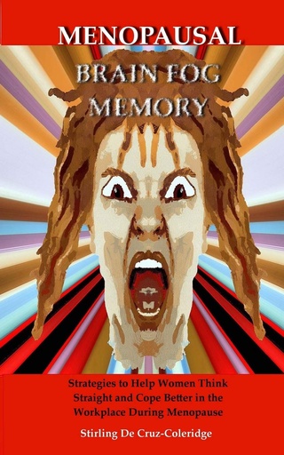 [P5QGAZT7PN6GA3Y2] Menopausal Brain Fog Memory: Strategies to Help Women Think Straight and Cope Better in the Workplace During Menopause (Menopause, Menopausal, ... / Personal Growth / Memory Improvement)