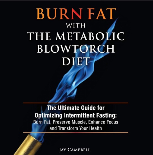 [BRSWGGALAEGQ4FLJ] Burn Fat with the Metabolic Blowtorch Diet: The Ultimate Guide for Optimizing Intermittent Fasting: Burn Fat, Preserve Muscle, Enhance Focus and Transform Your Health