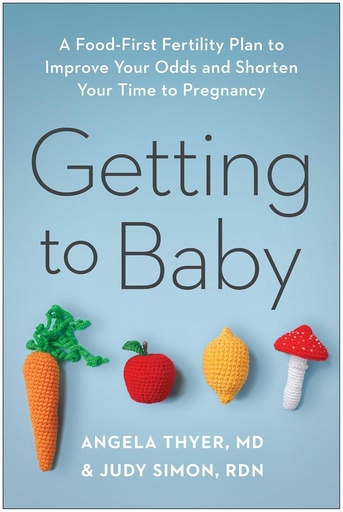 [P5RWOZL6O56WAYLV] Getting to Baby: A Food-First Fertility Plan to Improve Your Odds and Shorten Your Time to Pregnancy