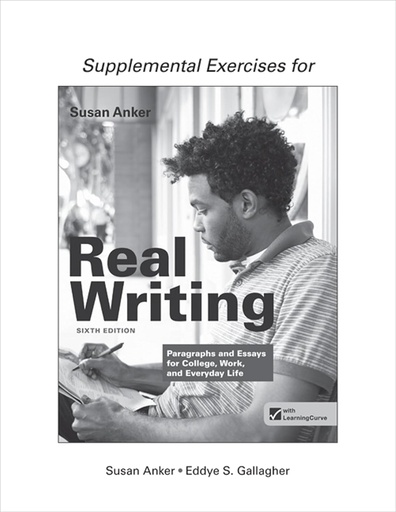 [P5QWCZL7OF6WO2A4] Supplemental Exercises for Real Writing with Readings: Paragraphs and Essays for College, Work, and Everyday Life