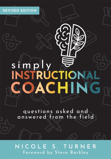 [P5WGCZT7OB4GY3AY] Simply Instructional Coaching: Questions Asked and Answered From the Field, Revised Edition (Straightforward advice and a practical framework for instructional coaching professional development)